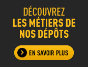 d&eacute;couvrez les m&eacute;tiers de nos d&eacute;p&ocirc;ts